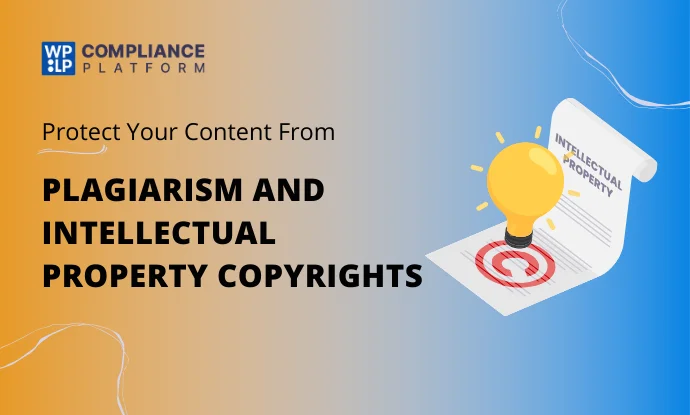 Plagiarism and Intellectual Property Copyright – Protect your content from plagiarism