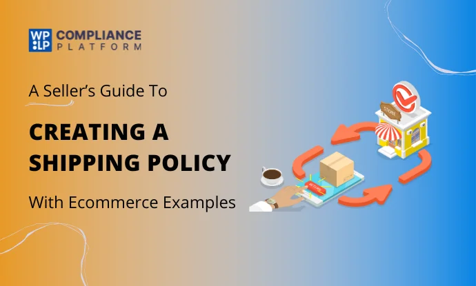 A Seller’s Guide To Creating A Shipping Policy (With Ecommerce Examples)