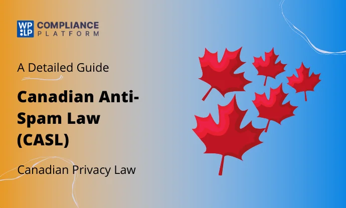 A Detailed Guide On What is CASL (Canadian Anti-Spam Law)