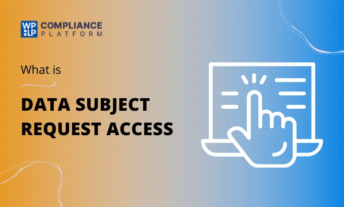 What is a Data Subject Access Request (DSAR) — A Complete Guide for 2025