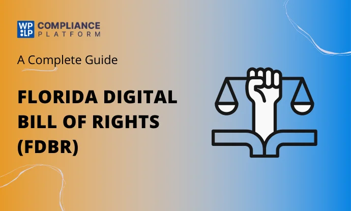 Florida Digital Bill of Rights (FDBR) — A Complete Guide for 2025