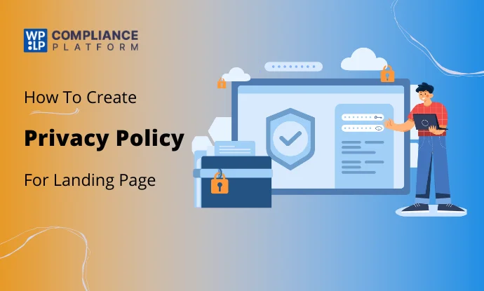 How to Create a Privacy Policy For Landing Pages